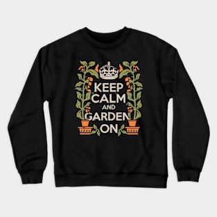 Keep calm and garden on Crewneck Sweatshirt